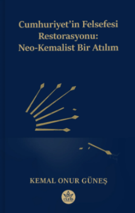 Cumhuriyet’in Felsefesi Restorasyonu - Neo-Kemalist Bir Atılım resmi