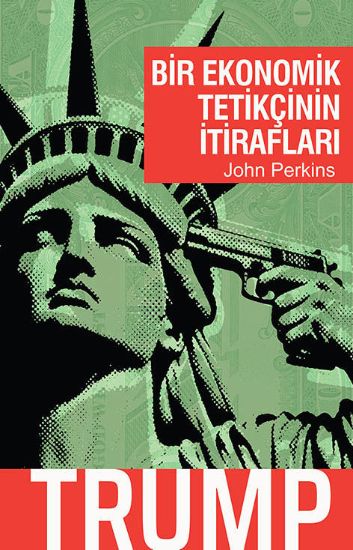 Bir Ekonomik Tetikçinin İtirafları: Trump resmi