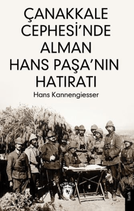 Çanakkale Cephesi’nde Alman Hans Paşa’nın Hatıratı resmi