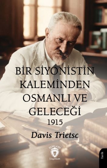 Bir Siyonistin Kaleminden Osmanlı ve Geleceği 1915 resmi