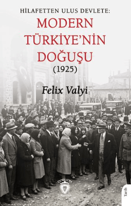 Hilafetten Ulus Devlete: Modern Türkiye’nin Doğuşu - 1925 resmi