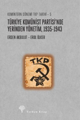 Türkiye Komünist Partisi’nde Yerinden Yönetim 1935-1943 resmi