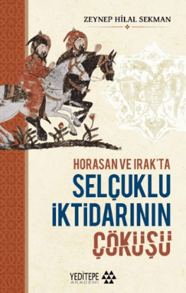 Horasan ve Irak’ta Selçuklu İktidarının Çöküşü resmi