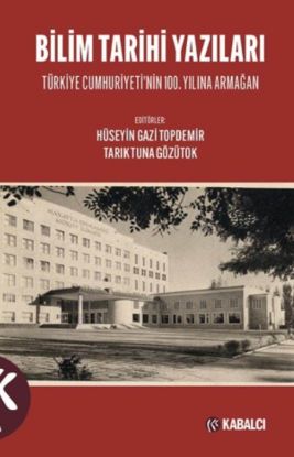 Bilim Tarihi Yazıları - Türkiye Cumhuriyeti'nin 100. Yılına Armağan resmi