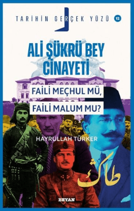 Ali Şükrü Bey Cinayeti Faili Meçhul Mü, Faili Malum Mu? resmi