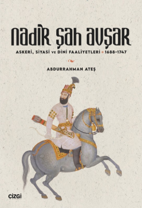 Nadir Şah Avşar - Askerî, Siyasî ve Dinî Faaliyetleri 1688-1747 resmi