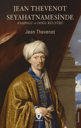 Jean Thevenot Seyahatnamesinde Anadolu ve Doğu Kültürü resmi