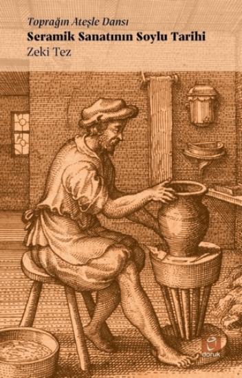 Toprağın Ateşle Dansı - Seramik Sanatının Soylu Tarihi resmi