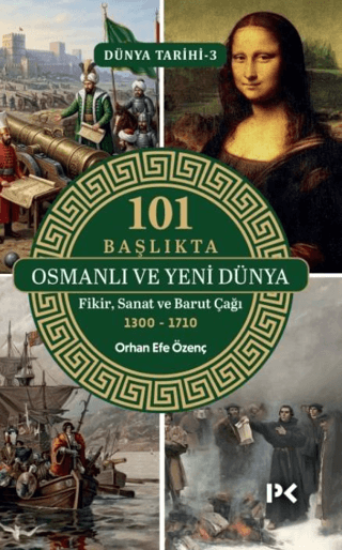 101 Başlıkta Osmanlı ve Yeni Dünya: Fikir, Sanat ve Barut Çağı resmi