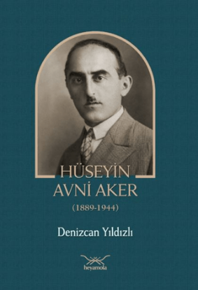 Hüseyin Avni Aker 1889-1944 resmi