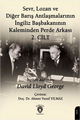 Sevr, Lozan ve Diğer Barış Antlaşmalarının İngiliz Başbakanının Kaleminden Perde Arkası 2. Cilt resmi