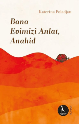 Bana Evimizi Anlat, Anahid resmi